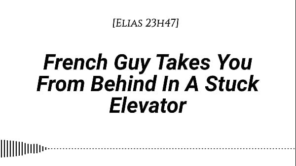 [M4F] French Guy Takes You From Behind In A Stuck Elevator [Real French Accent][Emotional][Kissing][Rubbing With Our Clothes On][Whispers In Your Ear][Slow Burn][Dirty Talking]